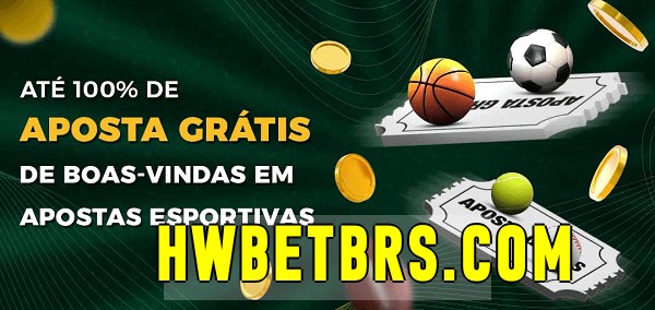hwbet.com bet Ate 100% de Aposta Gratis
